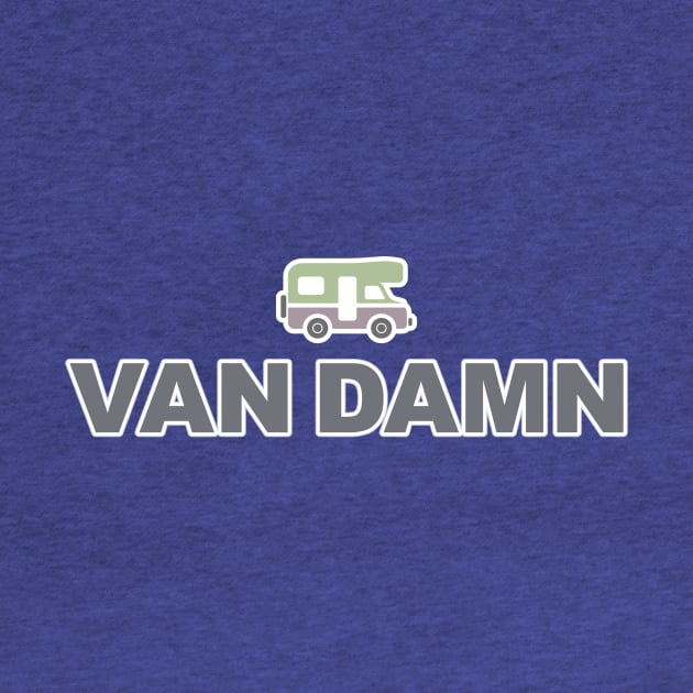 Van Damn Life Nomad Traveler Camping Camper Trip by Grassroots Green